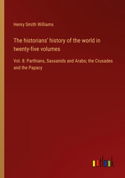 The historians’ history of the world in twenty-five volumes