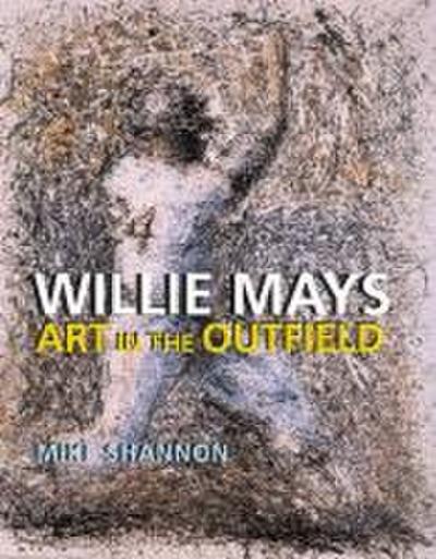 Willie Mays: Art in the Outfield