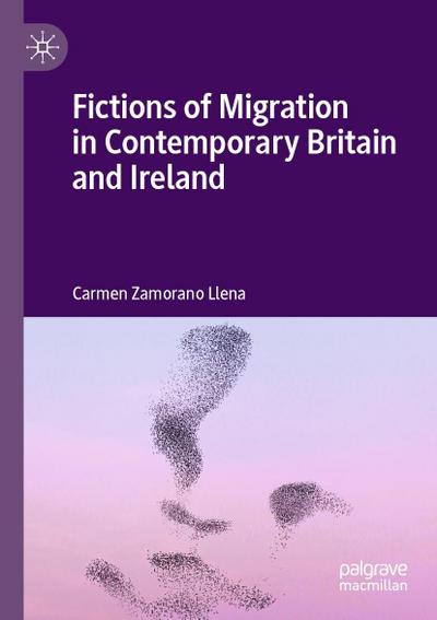 Fictions of Migration in Contemporary Britain and Ireland