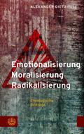 Emotionalisierung – Moralisierung – Radikalisierung