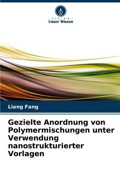 Gezielte Anordnung von Polymermischungen unter Verwendung nanostrukturierter Vorlagen