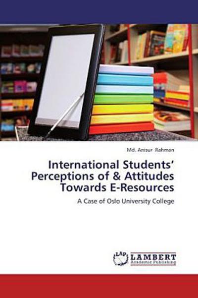 International Students  Perceptions of & Attitudes Towards E-Resources