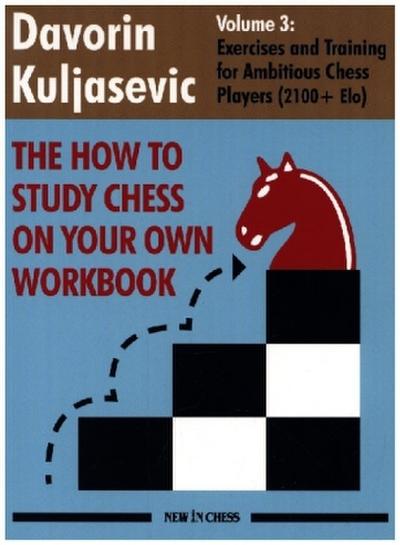 The How to Study Chess on Your Own Workbook Volume 3
