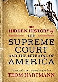 The Hidden History of the Supreme Court and the Betrayal of America
