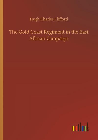 The Gold Coast Regiment in the East African Campaign