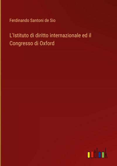 L’Istituto di diritto internazionale ed il Congresso di Oxford