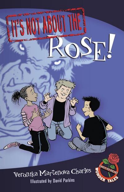 It’s Not about the Rose!: Easy-To-Read Wonder Tales