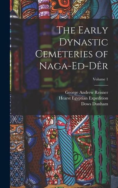 The Early Dynastic Cemeteries of Naga-ed-Dêr; Volume 1