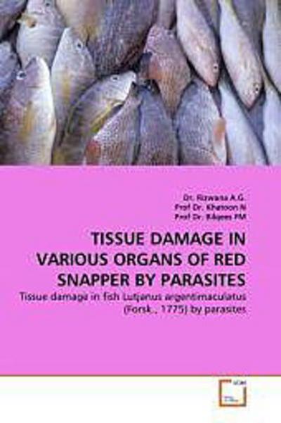 TISSUE DAMAGE IN VARIOUS ORGANS OF RED SNAPPER BY PARASITES