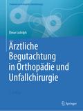 Ärztliche Begutachtung in Orthopädie und Unfallchirurgie