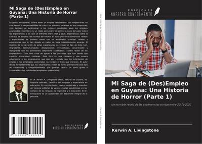 Mi Saga de (Des)Empleo en Guyana: Una Historia de Horror (Parte 1)