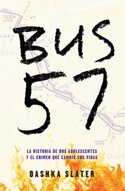 Bus 57: La Historia de DOS Adolescentes Y El Crimen Que Cambió Sus Vidas / The 57 Bus: A True Story of Two Teenagers and the Crime That Changed Their Lives