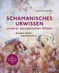 Schamanisches Urwissen unserer europäischen Ahnen