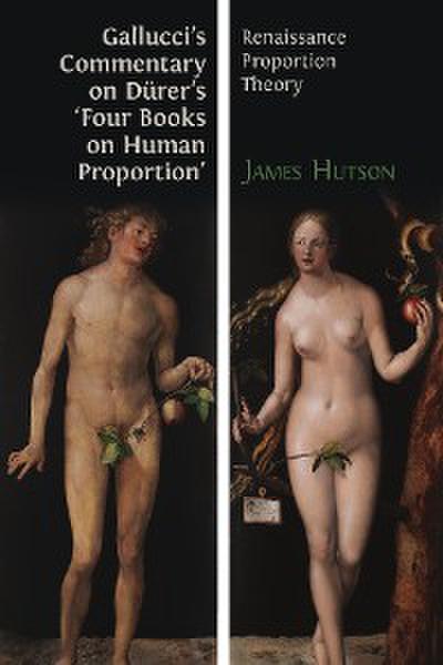 Gallucci’s Commentary on Dürer’s ’Four Books on Human Proportion’