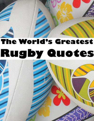 World’s Greatest Rugby Quotes