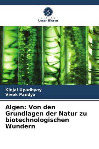 Algen: Von den Grundlagen der Natur zu biotechnologischen Wundern
