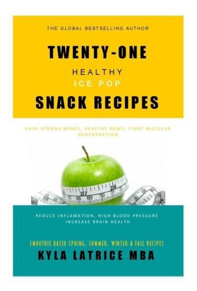 Twenty-One "Healthy" Ice Pop Snack Recipes