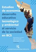 Estudios de economía, desarrollo educativo, tecnológico y ambiental al servicio de la sociedad en BCS