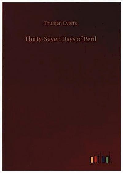 Thirty-Seven Days of Peril