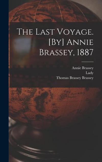 The Last Voyage. [By] Annie Brassey, 1887