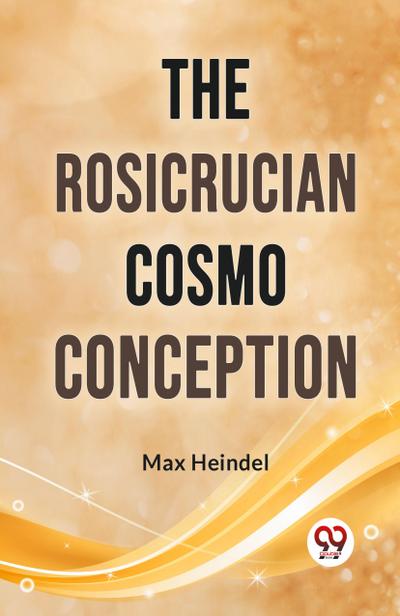 The Rosicrucian Cosmo Conception