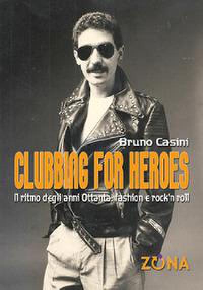 Clubbing for heroes. Il ritmo degli anni Ottanta: fashion e rock’n roll