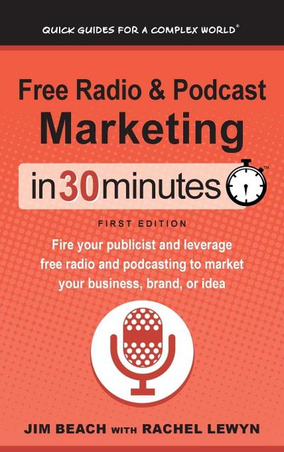 Beach, J: Free Radio & Podcast Marketing In 30 Minutes