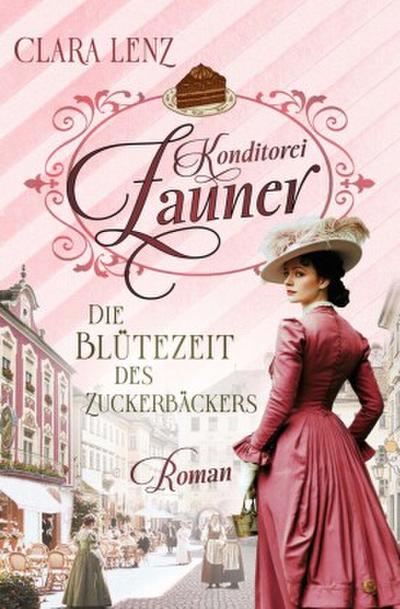 Konditorei Zauner -  Die Blütezeit des Zuckerbäcker