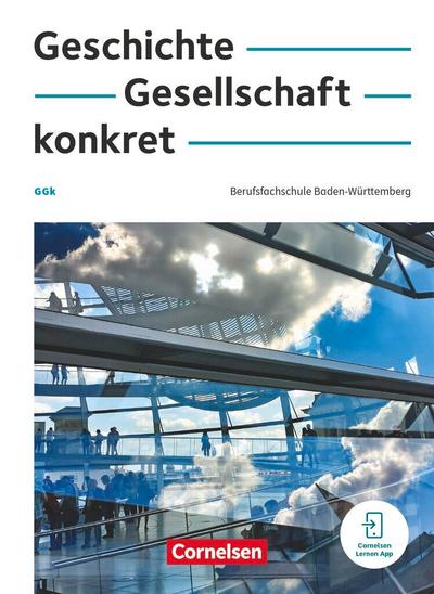 Geschichte, Gesellschaft, konkret. Berufsfachschule Baden-Württemberg- Schulbuch mit interaktiven Übungen