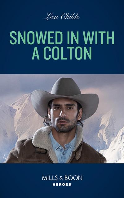 Snowed In With A Colton (The Coltons of Colorado, Book 2) (Mills & Boon Heroes)