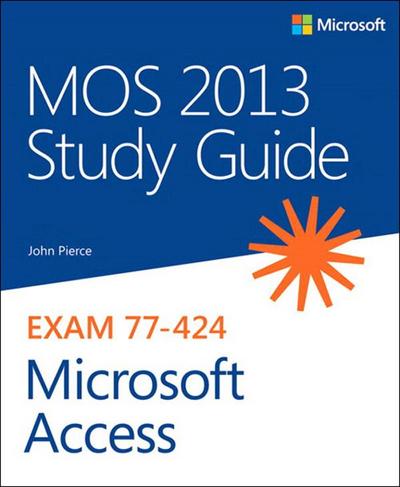Pierce, J: MOS 2013 Study Guide for Microsoft Access