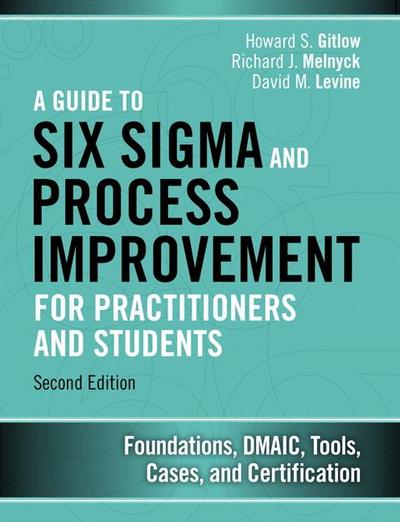 A Guide to Six SIGMA and Process Improvement for Practitioners and Students