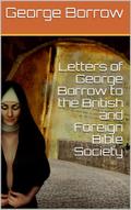 Letters of George Borrow to the British and Foreign Bible Society