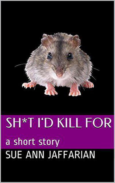 Sh*t I’d Kill For, A Short Story