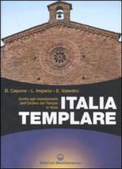Italia templare. Guida agli insediamenti dell’Ordine del Tempio in Italia