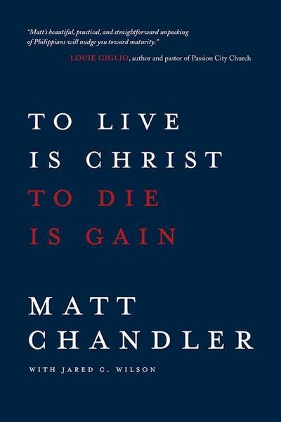 To Live Is Christ to Die Is Gain