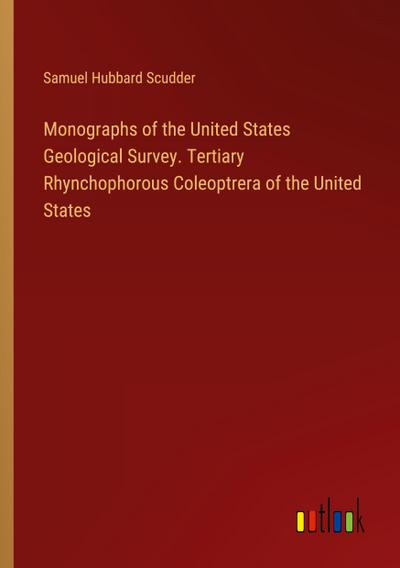 Monographs of the United States Geological Survey. Tertiary Rhynchophorous Coleoptrera of the United States