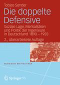 Die doppelte Defensive: Soziale Lage, Mentalitäten und Politik der Ingenieure in Deutschland 1890 - 1933 (Soziologie der Politiken)