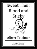 Sweet Their Blood and Sticky