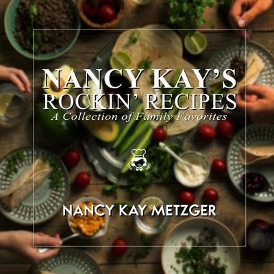 Nancy Kay’s Rockin’ Recipes
