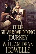 Their Silver Wedding Journey - William Dean Howells