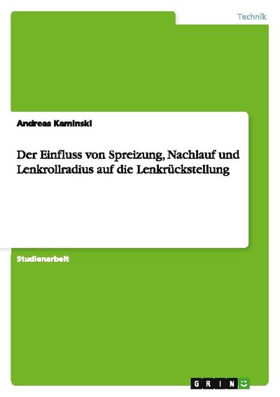 Der Einfluss von Spreizung, Nachlauf und Lenkrollradius auf die Lenkrückstellung