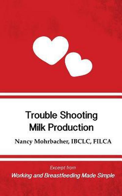 Trouble Shooting Milk Production: Excerpt from Working and Breastfeeding Made Simple