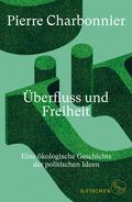 Überfluss und Freiheit von Pierre Charbonnier | Ebook