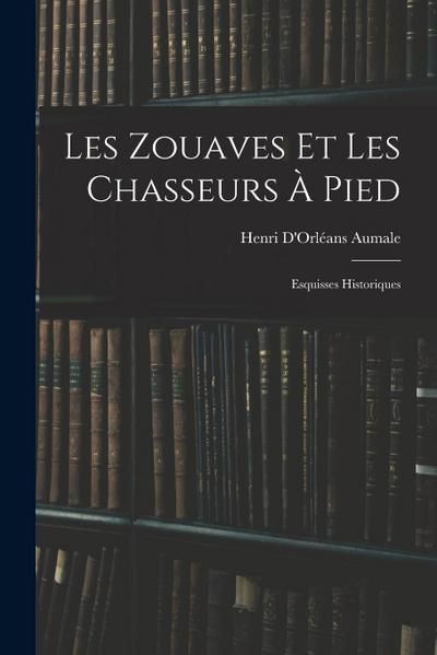 Les Zouaves Et Les Chasseurs À Pied