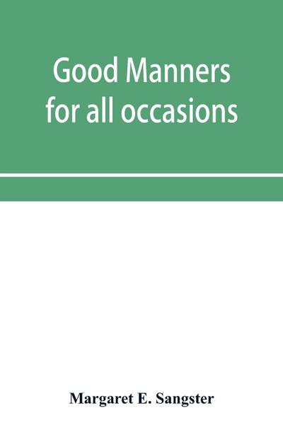 Good manners for all occasions, including etiquette of cards, wedding announcements and invitations