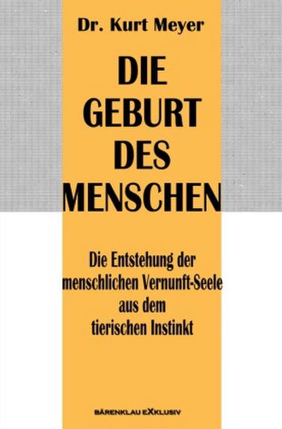 Die Geburt des Menschen - Die Entstehung der menschlichen Vernunft-Seele aus dem tierischen Instinkt