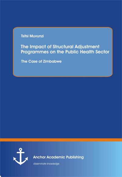 The Impact of Structural Adjustment Programmes on the Public Health Sector: The Case of Zimbabwe