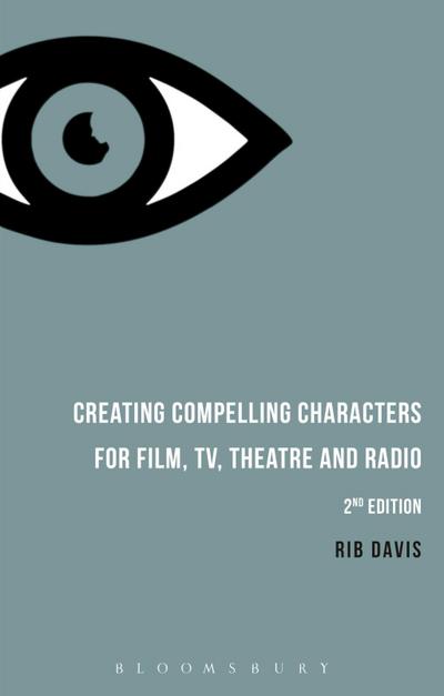 Creating Compelling Characters for Film, TV, Theatre and Radio