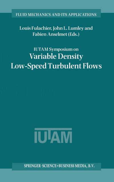 Iutam Symposium on Variable Density Low-Speed Turbulent Flows